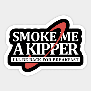 Smoke Me a Kipper Sticker